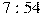 7:54