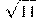 \sqrt{11}