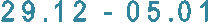 29.12 - 05.01