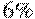 6 \%
