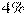 4 \%