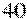 40