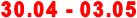 30.04 - 03.05