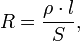 R=\frac{\rho \cdot l}{S},