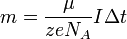 m = \frac{\mu}{z e N_A} I \Delta t