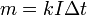 m = kI \Delta t \,\!