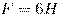  F = 6 H