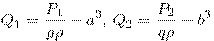  Q_1 = \frac {P_1}{g \rho} - a^3, \, Q_2 = \frac {P_2}{q \rho} - 

b^3