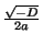 $ { \frac{ \sqrt{-D}}{2a}}$