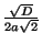 $ { \frac{ \sqrt{D}}{2a \sqrt2}}$