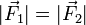 |\vec{F_1}| = |\vec{F_2}|