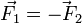 \vec{F_1}=\vec{-F_2}