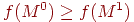 f(M^0) \ge f(M^1)