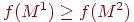f(M^1) \ge f(M^2)