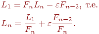 \begin{align*}

& L_1 = F_n L_n - \varepsilon F_{n-2}, \; \text{�.�.} \\

& L_n = \frac{L_1}{F_n} + \varepsilon \frac{F_{n-2}}{F_n}.

\end{align*}
