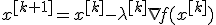 x^{[k+1]}=x^{[k]}-\lambda^{[k]}\nabla f(x^{[k]}) 
