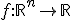 f: \mathbb{R}^n \to \mathbb{R}