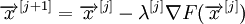 \overrightarrow{x}^{[j+1]}=\overrightarrow{x}^{[j]}-\lambda^{[j]}\nabla F(\overrightarrow{x}^{[j]}) \!
