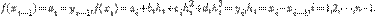 f(x_{i-1})=a_i=y_{i-1},



f(x_i)=a_i+b_ih_i+c_ih_i^2+d_ih_i^3=y_i,



h_i=x_i-x_{i-1}, i=1, 2, \cdots, n-1.