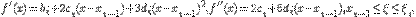 f'(x)=b_i+2c_i(x-x_{i-1})+3d_i(x-x_{i-1})^2,



f''(x)=2c_i+6d_i(x-x_{i-1}), x_{i-1}\le \x\le \x_i,