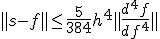\parallel s-f\parallel \le \frac{5}{384}h^4\parallel \frac{d^4f}{df^4}\parallel