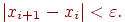 |x_{i+1} - x_i| < \varepsilon.