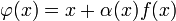 \varphi(x)=x+\alpha(x)f(x)\!
