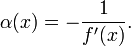 \alpha(x)=-\frac{1}{f'(x)}.\!