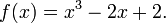 f(x)=x^3-2x+2.\!