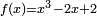 \scriptstyle{f(x)=x^3-2x+2}