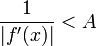 \frac{1}{|f'(x)|}<A\!