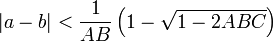 |a-b|<\frac{1}{AB}\left(1-\sqrt{1-2ABC}\right)\!