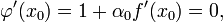 \varphi'(x_0)=1+\alpha_0f'(x_0)=0,\!