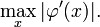\max\limits_x|\varphi'(x)|.\!