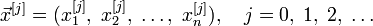 \vec{x}^{[j]}=(x_1^{[j]},\;x_2^{[j]},\;\ldots,\;x_n^{[j]}),\quad j=0,\;1,\;2,\;\ldots\!