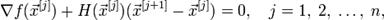 \nabla f(\vec{x}^{[j]})+H(\vec{x}^{[j]})(\vec{x}^{[j+1]}-\vec{x}^{[j]})=0,\quad j=1,\;2,\;\ldots,\;n,\!