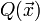 Q(\vec{x})