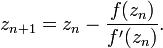 z_{n+1}=z_n-\frac{f(z_n)}{f'(z_n)}.\!