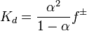K_{d} = \frac{\alpha^{2}}{1-\alpha}f^{\pm}