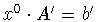 $x^0\cdot A^{\prime}

= b^{\prime}$