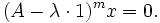  (A-\lambda \cdot 1)^m x =0.