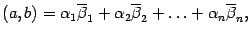 $\displaystyle (a,b)={\alpha}_1\ovl{{\beta}}_1+{\alpha}_2\ovl{{\beta}}_2+\ldots+{\alpha}_n\ovl{{\beta}}_n,$