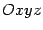 $ Oxyz$