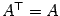 $ {A^{\top}=A}$
