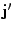 $ {\bf j}'$