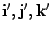 $ {{\bf i}', {\bf j}', {\bf k}'}$