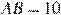 AB = 10