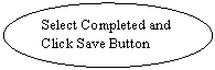 ����: Select Completed and Click Save Button