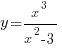y={x^3}/{x^2-3}