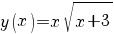 y(x)=x sqrt{x+3}